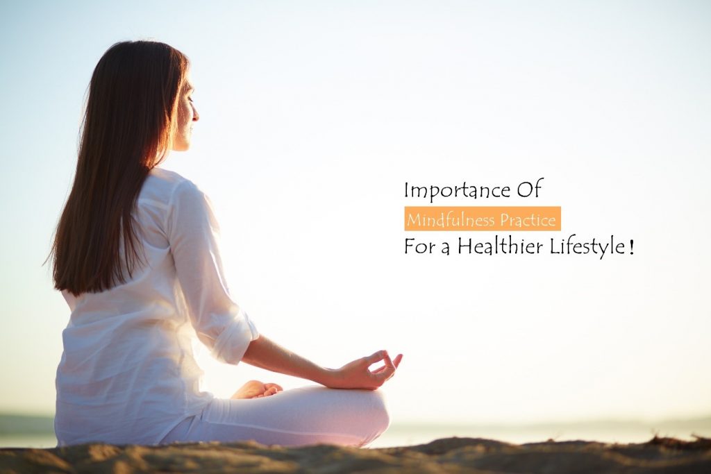 Importance Mindfulness Practice for a Healthier Lifestyle